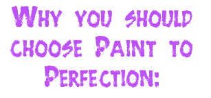 Why you should choose Paint to Perfection
